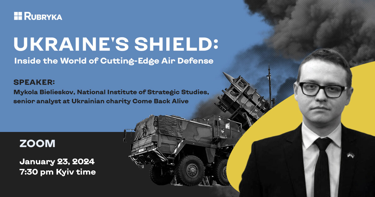 Ukraine's Shield: Inside The World Of Cutting-Edge Air Defense. Rubryka ...