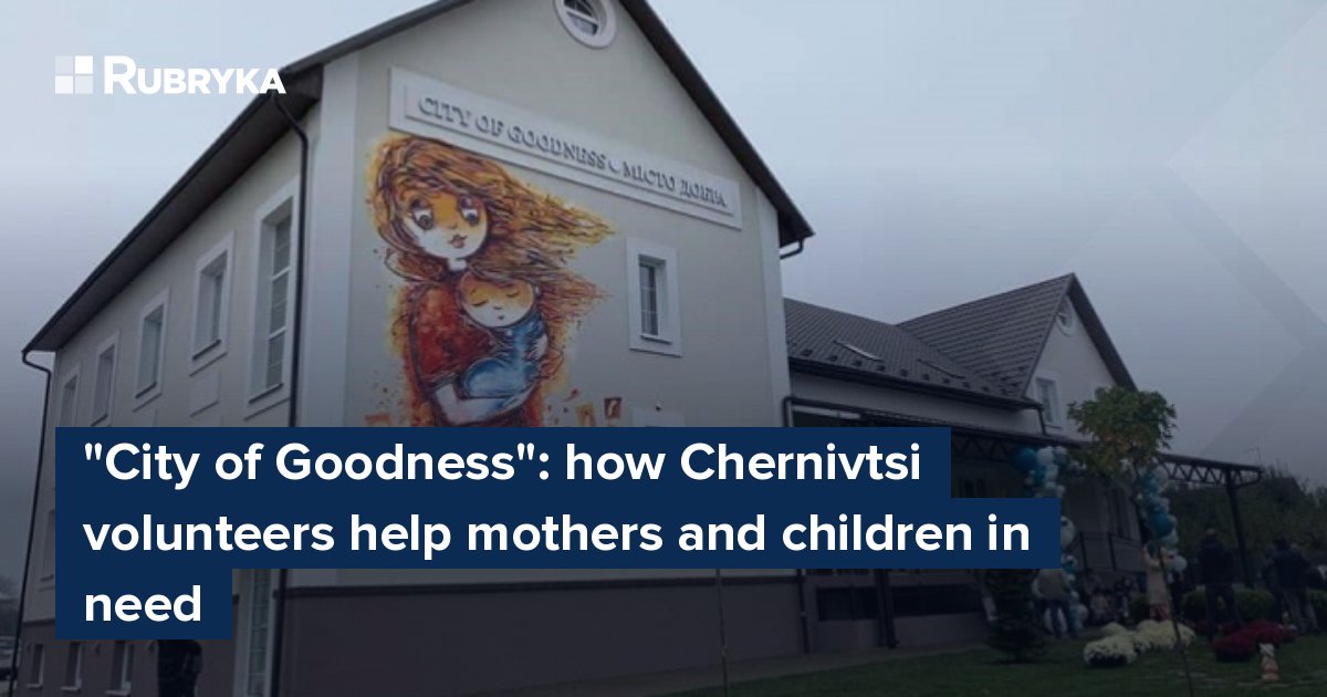 City of Goodness': how Chernivtsi volunteers help mothers and children in  need – Rubryka