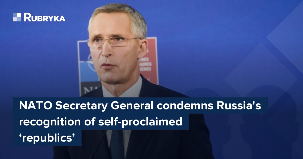 Nato Secretary General Condemns Russias Recognition Of Self Proclaimed