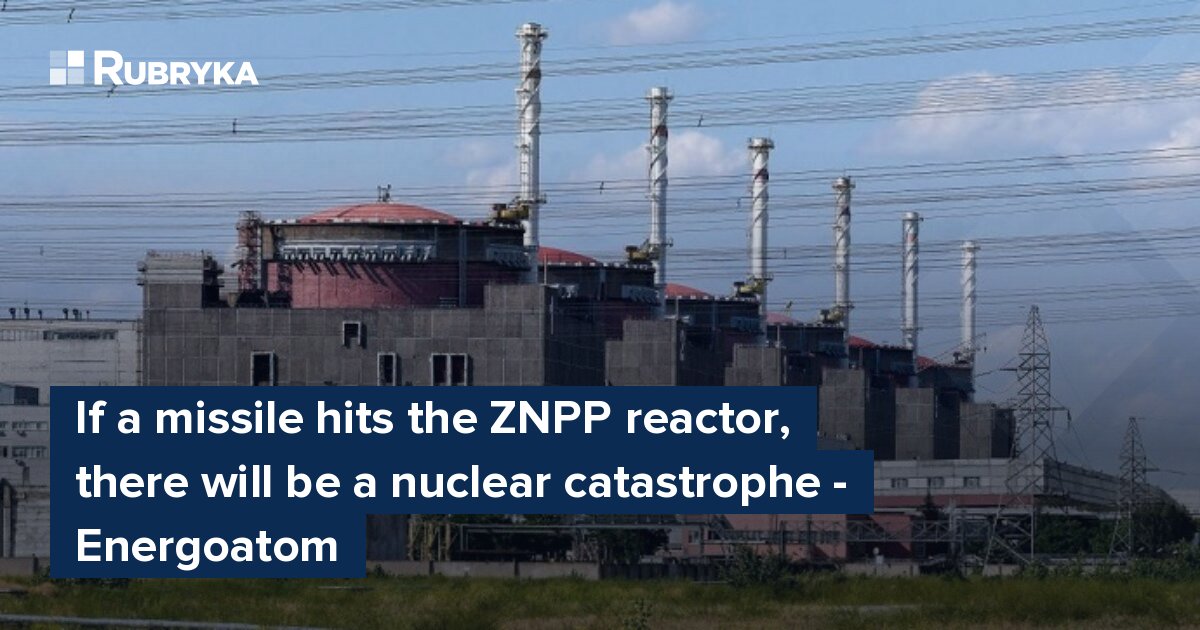 If a missile hits the ZNPP reactor, there will be a nuclear catastrophe ...