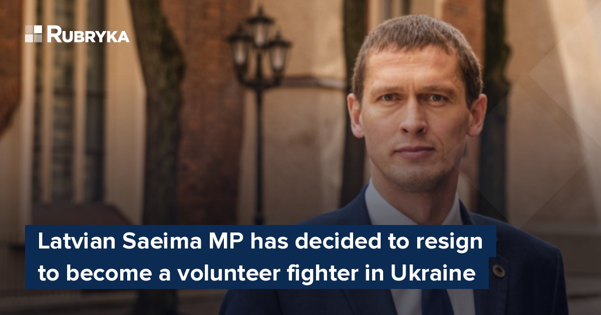 Latvian Saeima MP Has Decided To Resign To Become A Volunteer Fighter ...