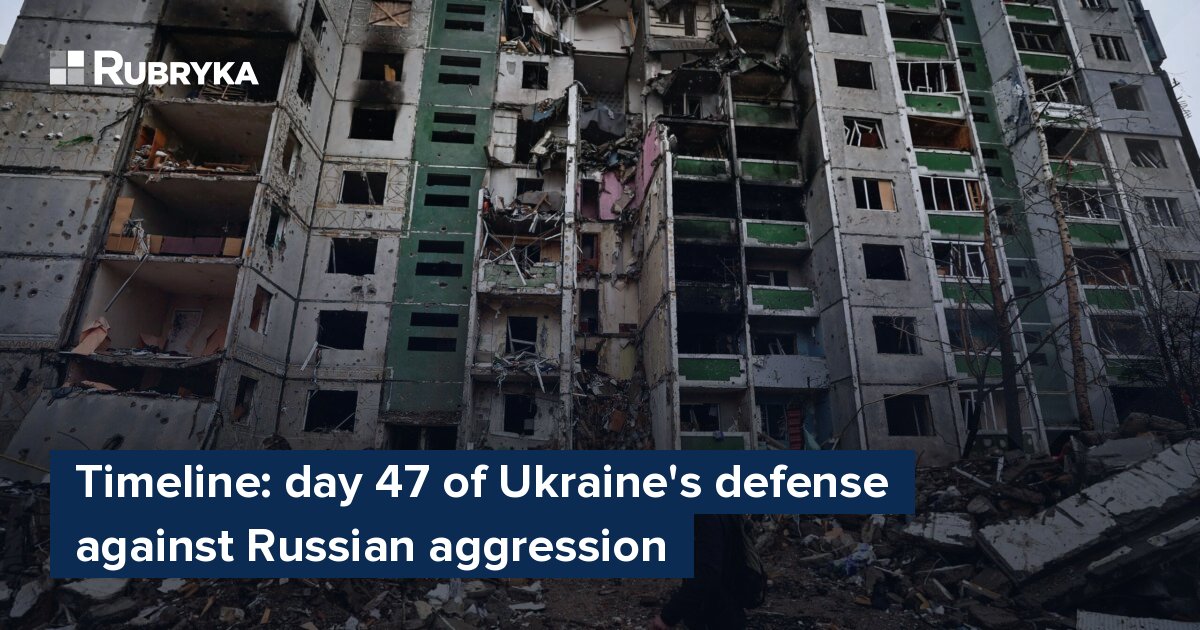 Timeline: day 47 of Ukraine's defense against Russian aggression – Rubryka