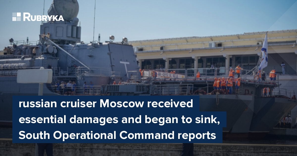 russian cruiser Moscow received essential damages and began to sink ...