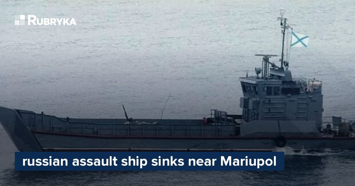 russian assault ship sinks near Mariupol – Rubryka