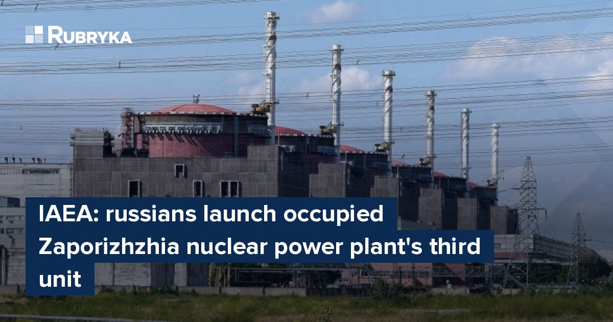 IAEA: Russians Launch Occupied Zaporizhzhia Nuclear Power Plant's Third ...