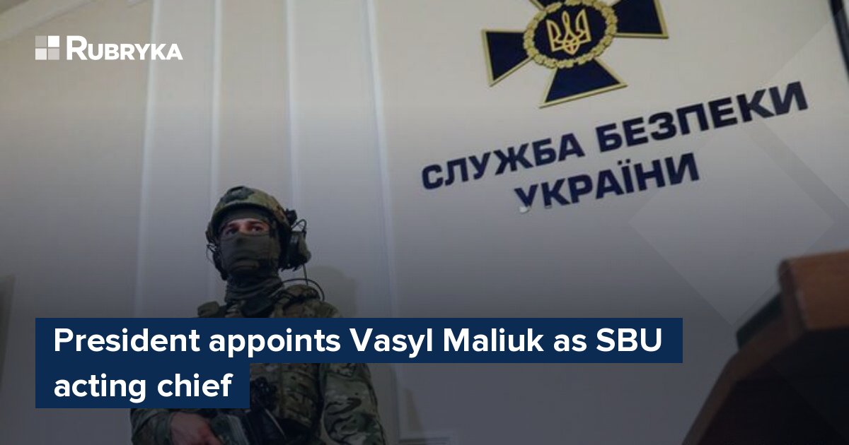 President appoints Vasyl Maliuk as SBU acting chief – Rubryka