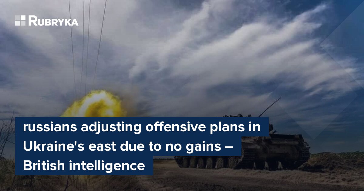 Russians Adjusting Offensive Plans In Ukraine's East Due To No Gains ...