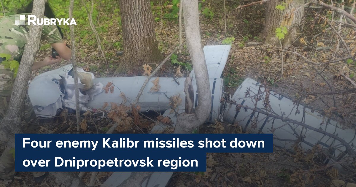 Four Enemy Kalibr Missiles Shot Down Over Dnipropetrovsk Region – Rubryka