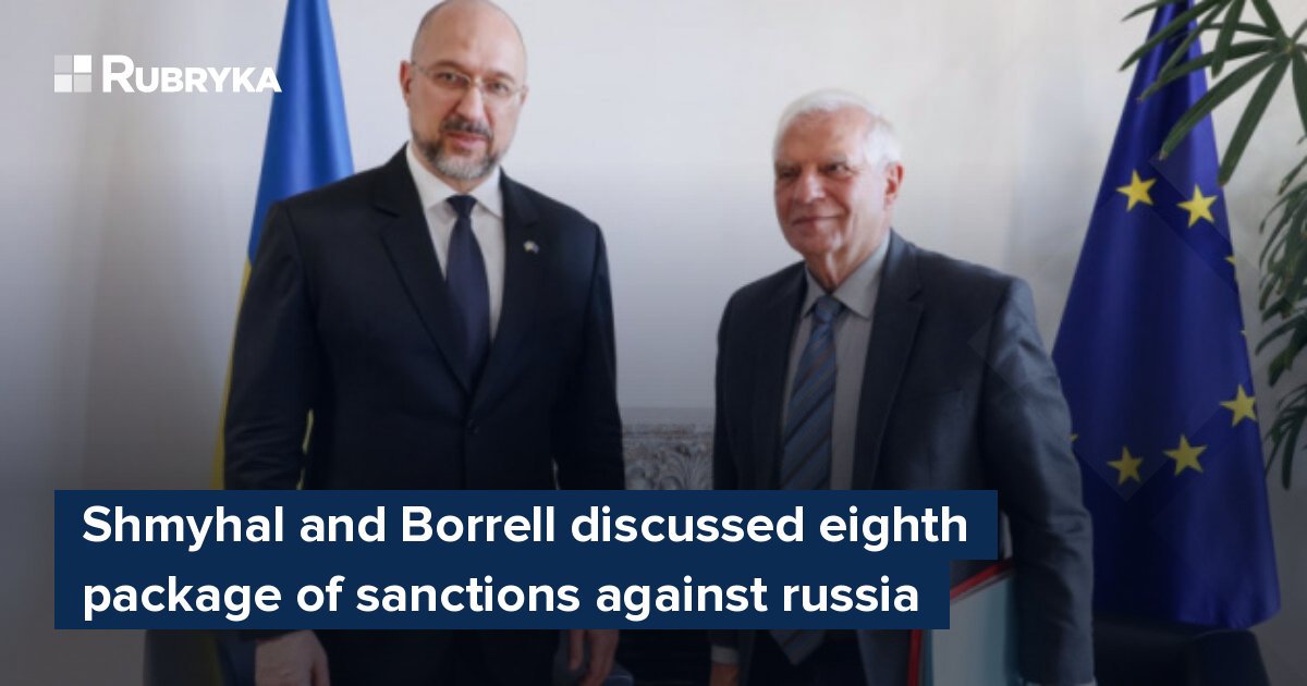 Shmyhal And Borrell Discussed Eighth Package Of Sanctions Against ...