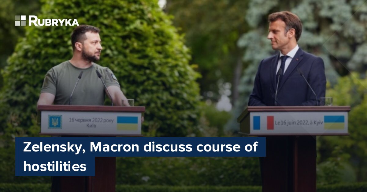 Zelensky, Macron Discuss Course Of Hostilities – Rubryka