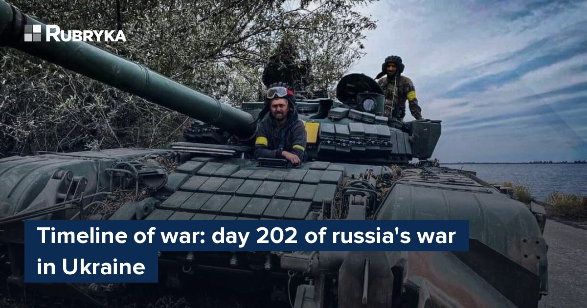 Timeline Of War: Day 202 Of Russia's War In Ukraine – Rubryka