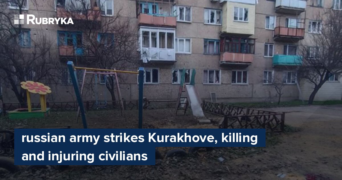 Russian Army Strikes Kurakhove, Killing And Injuring Civilians – Rubryka