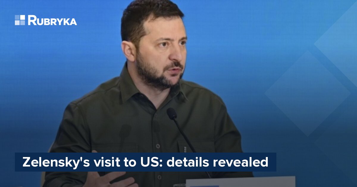 Zelensky's Visit To US: Details Revealed – Rubryka