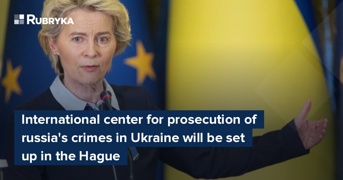 International Center For Prosecution Of Russia S Crimes In Ukraine Will Be Set Up In The Hague