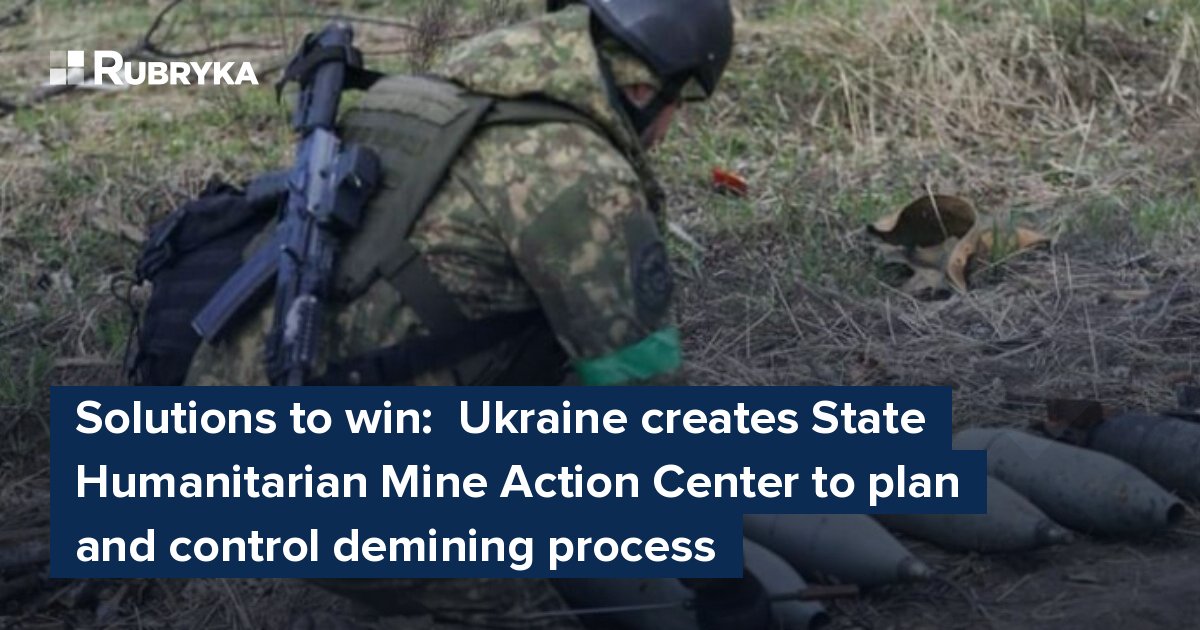 Solutions To Win: Ukraine Creates State Humanitarian Mine Action Center ...