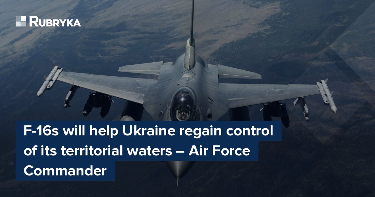 F-16s Will Help Ukraine Regain Control Of Its Territorial Waters – Air ...