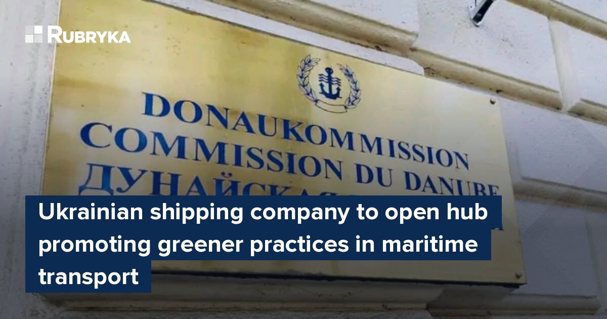 Ukrainian Shipping Company To Open Hub Promoting Greener Practices In ...