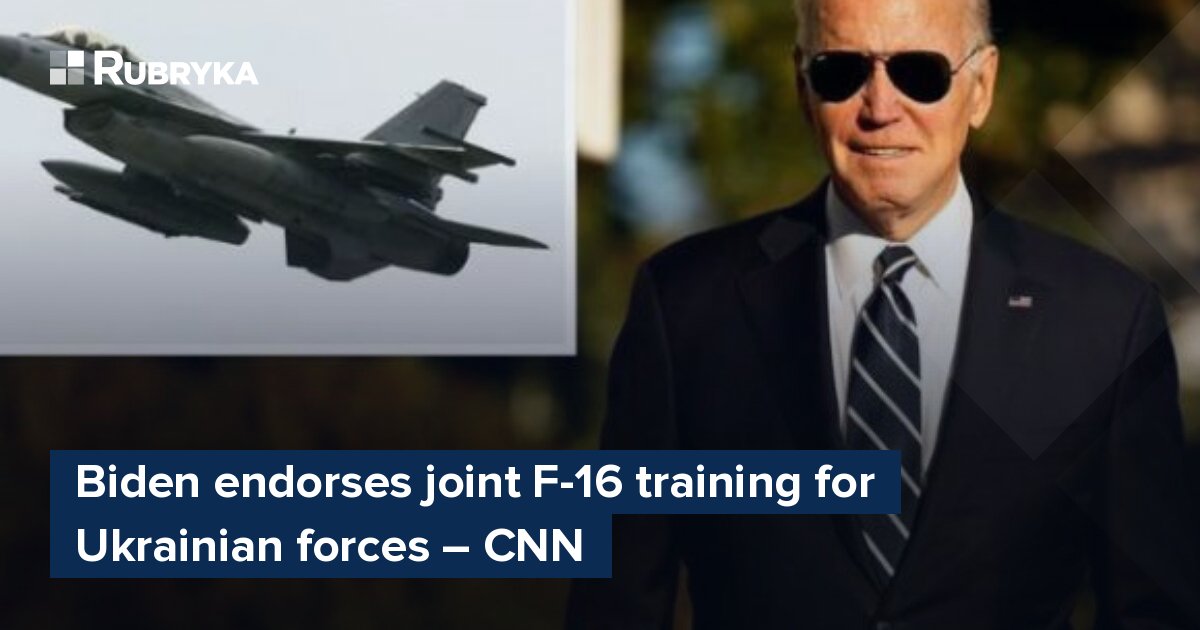 Biden Endorses Joint F-16 Training For Ukrainian Forces – CNN – Rubryka