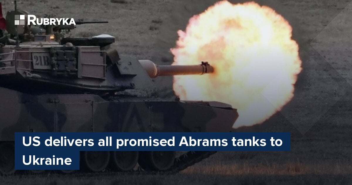 US Delivers All Promised Abrams Tanks To Ukraine – Rubryka