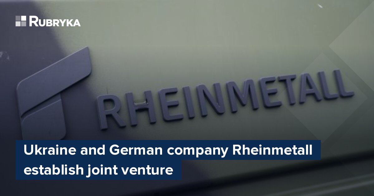 Ukraine And German Company Rheinmetall Establish Joint Venture – Rubryka