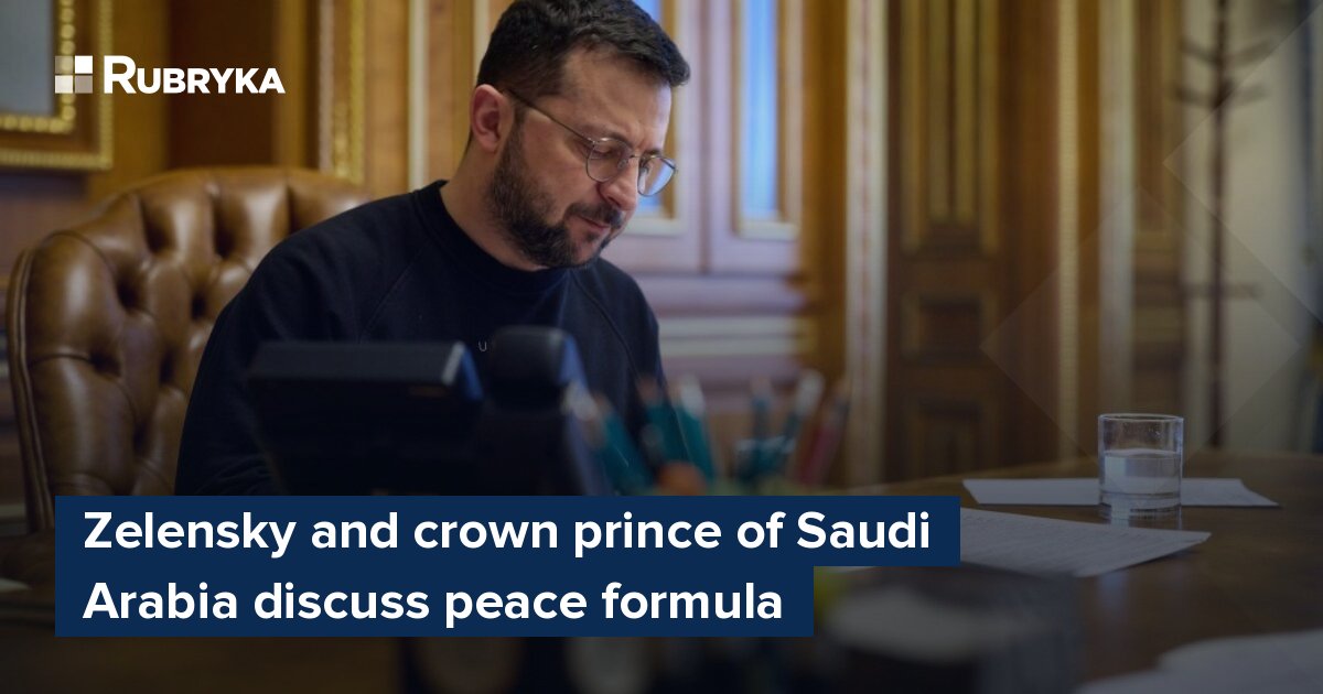 Zelensky and crown prince of Saudi Arabia discuss peace formula – Rubryka