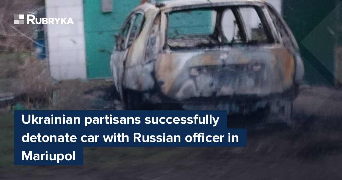 Ukrainian partisans successfully detonate car with Russian officer in ...