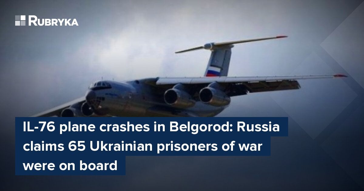 IL-76 Plane Crashes In Belgorod: Russia Claims 65 Ukrainian Prisoners ...