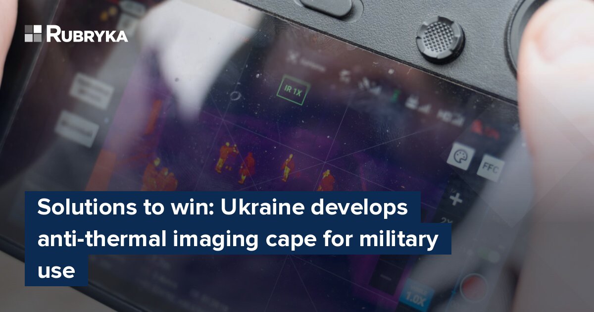 Solutions to win: Ukraine develops anti-thermal imaging cape for ...