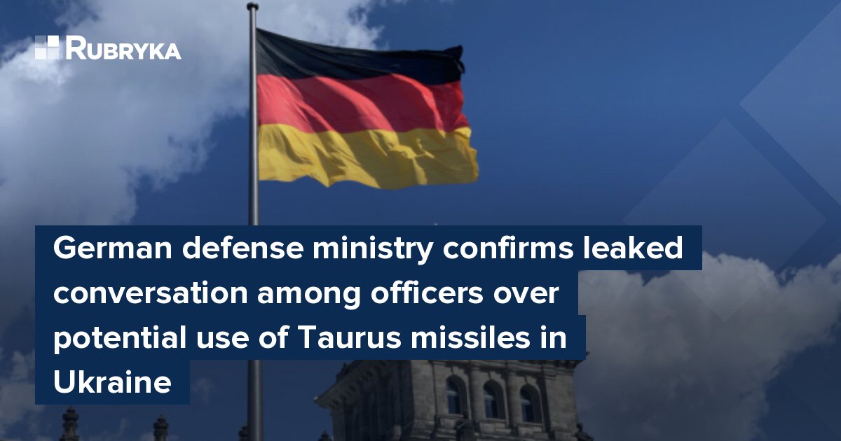 German defense ministry confirms leaked conversation among officers over  potential use of Taurus missiles in Ukraine – Rubryka