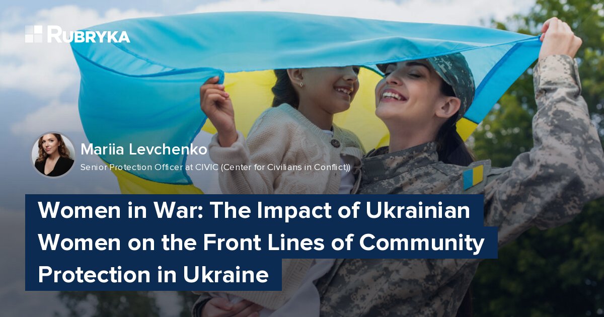 Women In War: The Impact Of Ukrainian Women On The Front Lines Of 