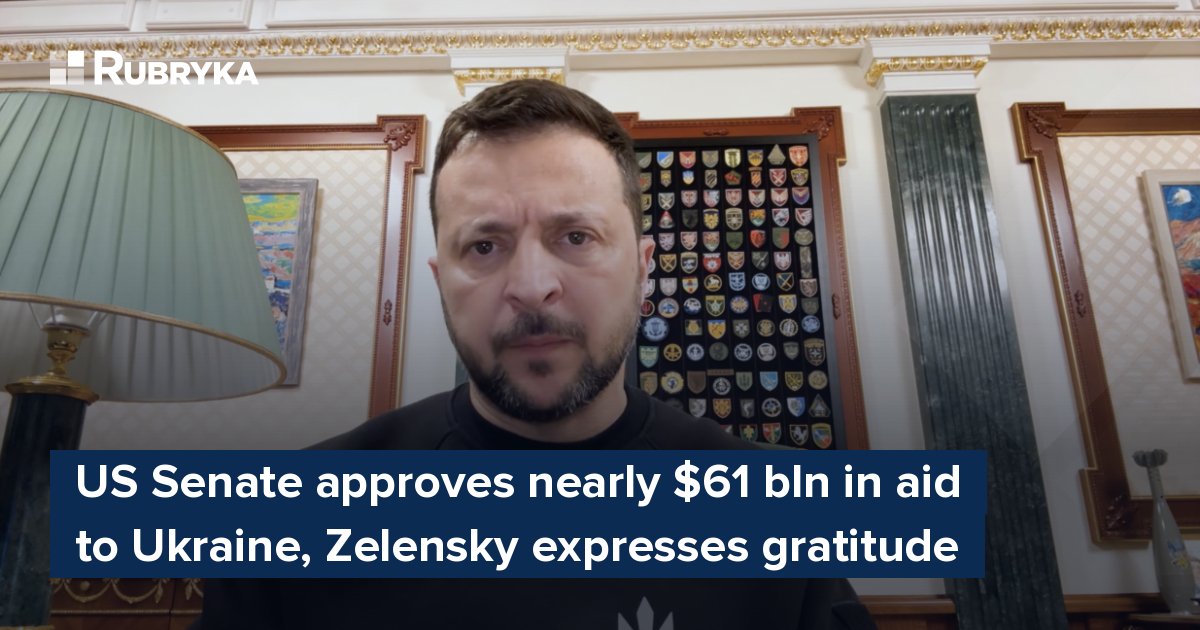 US Senate approves nearly $61 bln in aid to Ukraine, Zelensky expresses ...