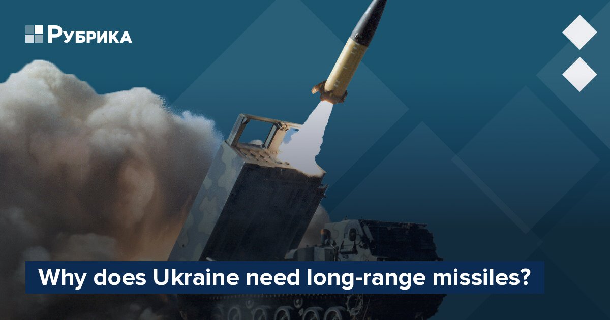 Why Does Ukraine Need Long-range Missiles? – Рубрика